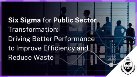 Boosting Efficiency and Cutting Costs: Applying Six Sigma in Government Agencies